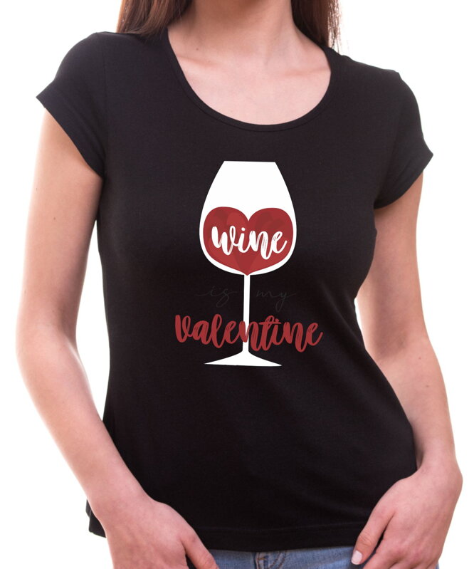 Tričko - Wine is My Valentine Tričko - Wine is My Valentine