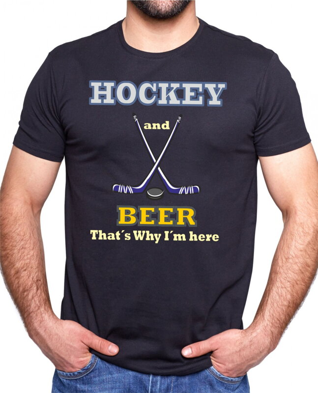 Tričko - Hockey and Beer, that's why i'm here Tričko - Hockey and Beer, that's why i'm here