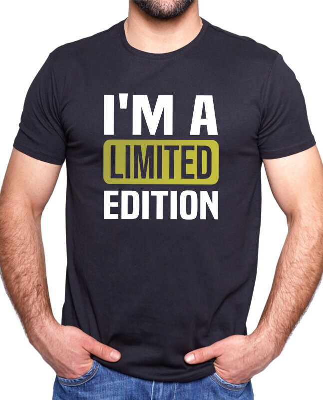 Tričko - I'm a limited edition Tričko - I'm a limited edition