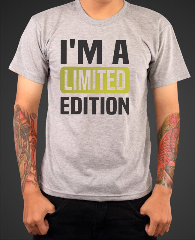 Tričko - I'm a limited edition Tričko - I'm a limited edition