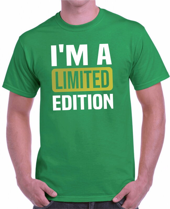 Tričko - I'm a limited edition Tričko - I'm a limited edition