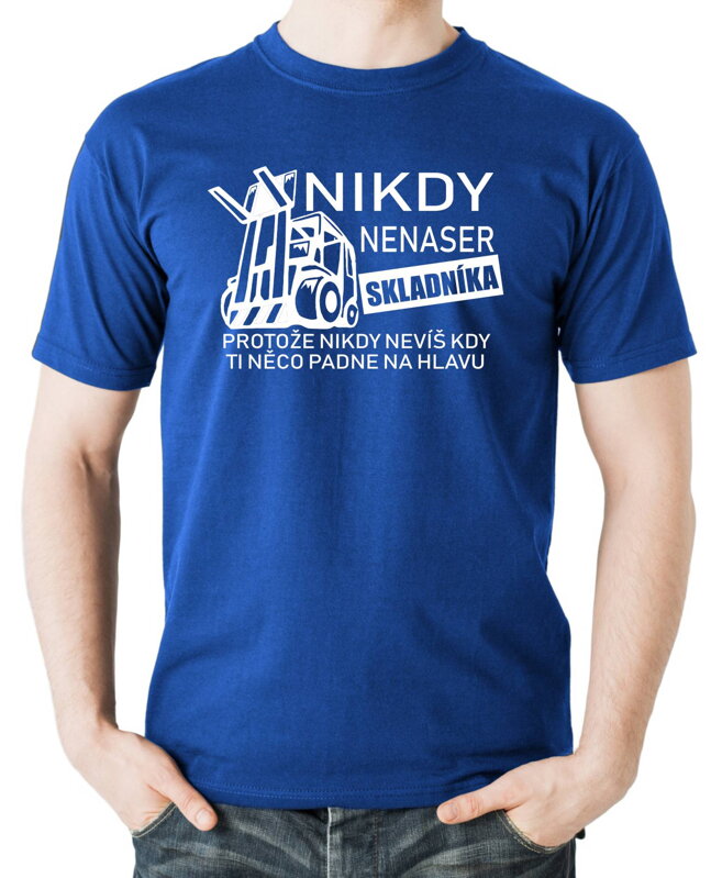 Tričko - Nikdy nenaser Skladníka Tričko - Nikdy nenaser Skladníka