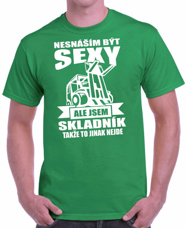 Tričko pro skladníky - Nesnáším být sexy Tričko pro skladníky - Nesnáším být sexy