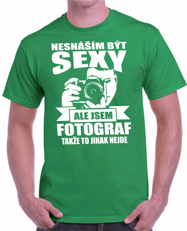 Tričko pro fotografy - Nesnáším být sexy Tričko pro fotografy - Nesnáším být sexy