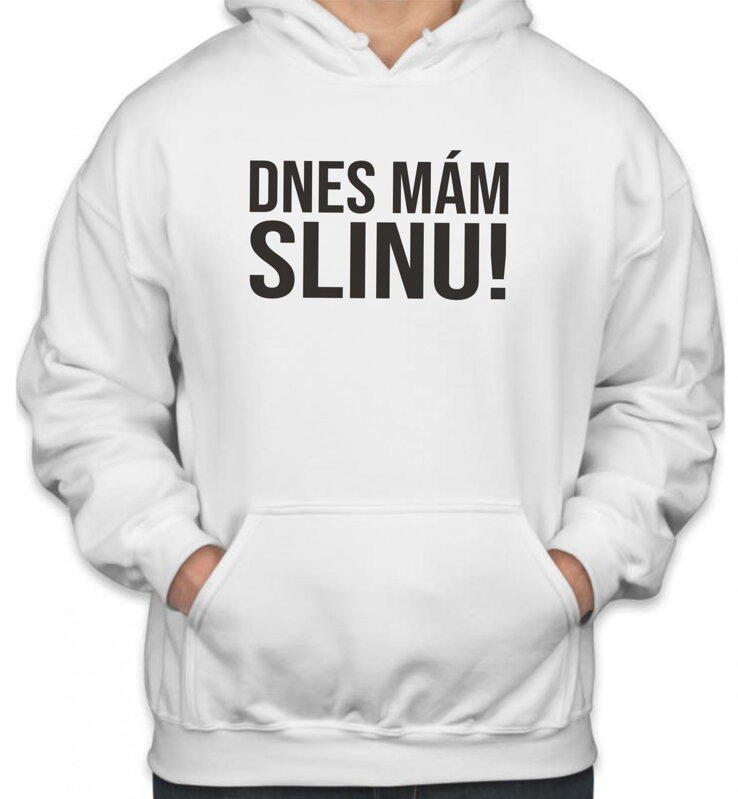 Mikina - Dnes mám Slinu! Mikina - Dnes mám Slinu!