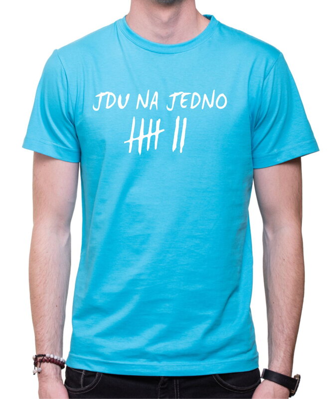 Tričko - Jdu na jedno Tričko - Jdu na jedno