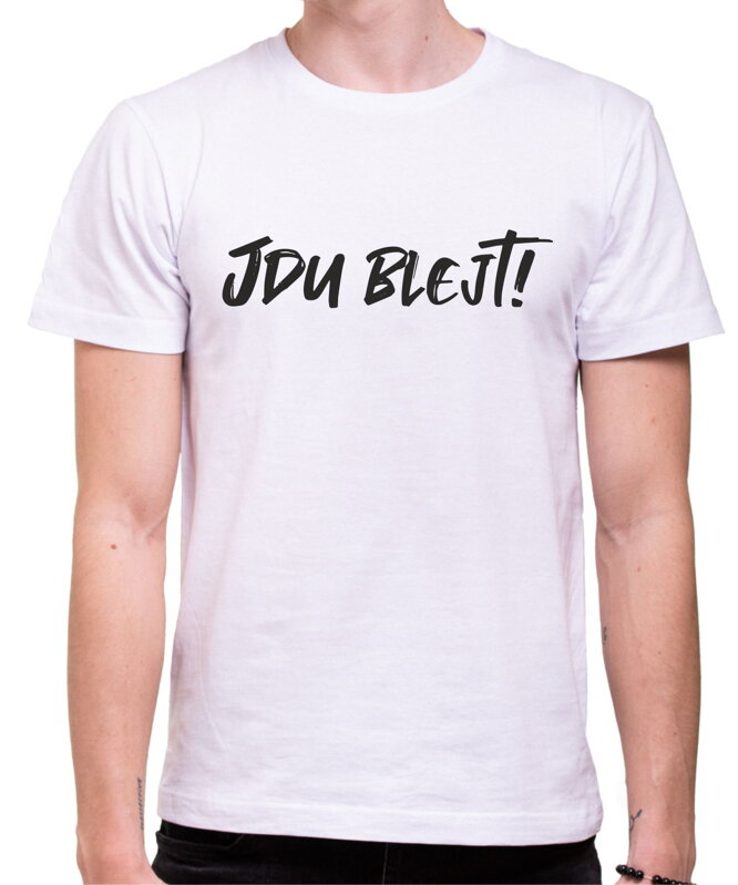 Tričko - Jdu blejt! Tričko - Jdu blejt!