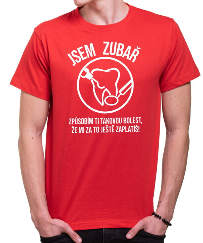Tričko - Jsem zubař Tričko - Jsem zubař
