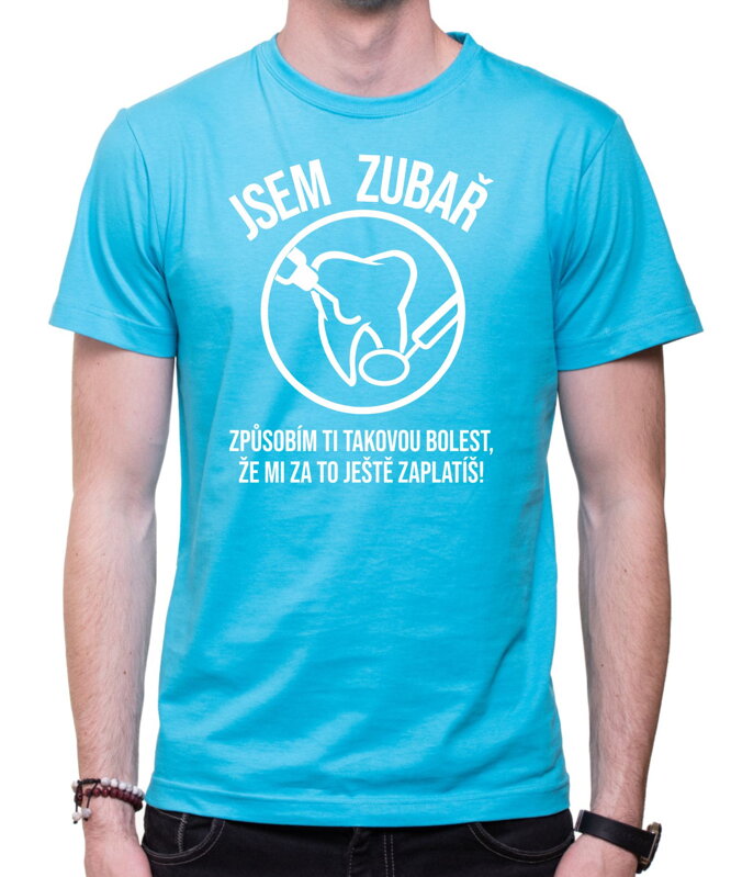 Tričko - Jsem zubař Tričko - Jsem zubař