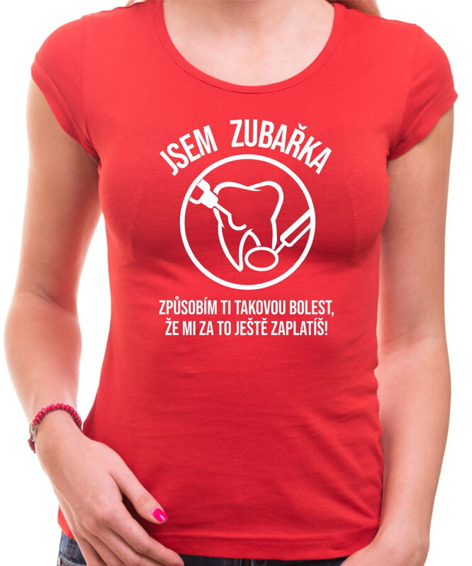 Tričko - Jsem zubařka Tričko - Jsem zubařka