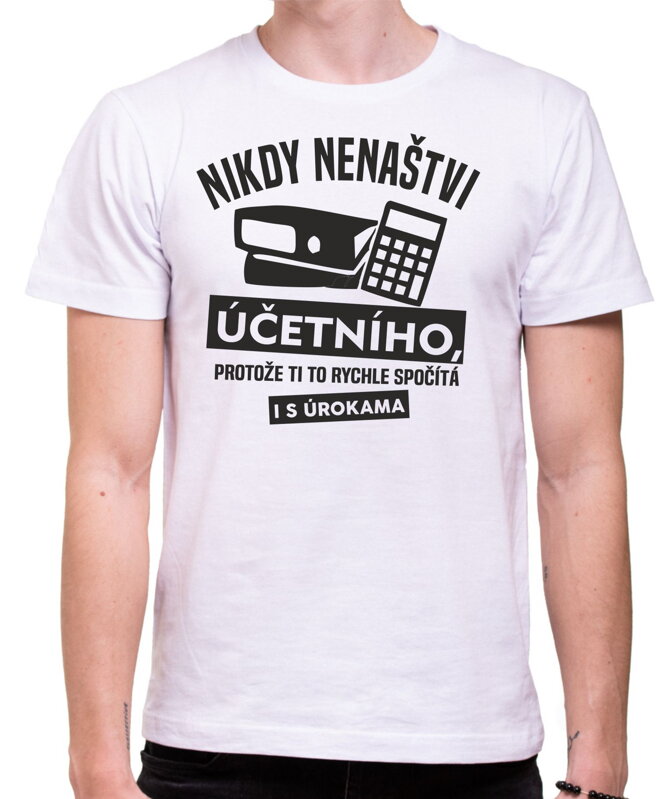 Tričko - Nikdy nenaštvi účetního Tričko - Nikdy nenaštvi účetního
