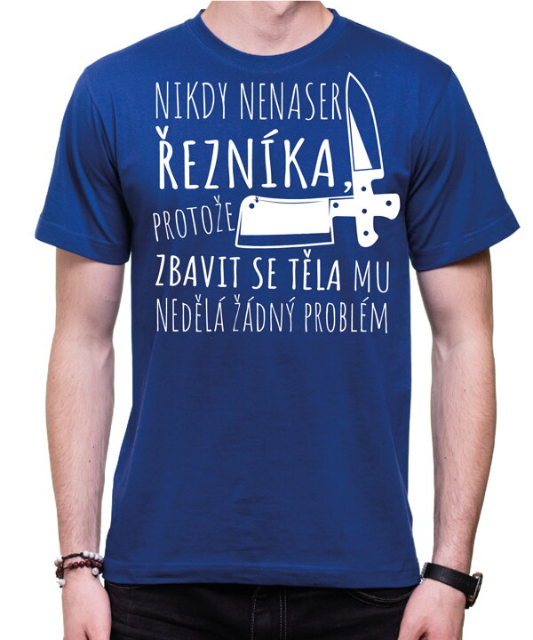 Tričko - Nikdy nenaser Řezníka Tričko - Nikdy nenaser Řezníka