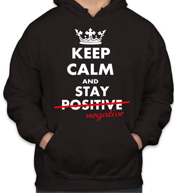 Mikina KEEP CALM AND STAY NEGATIVE Mikina KEEP CALM AND STAY NEGATIVE