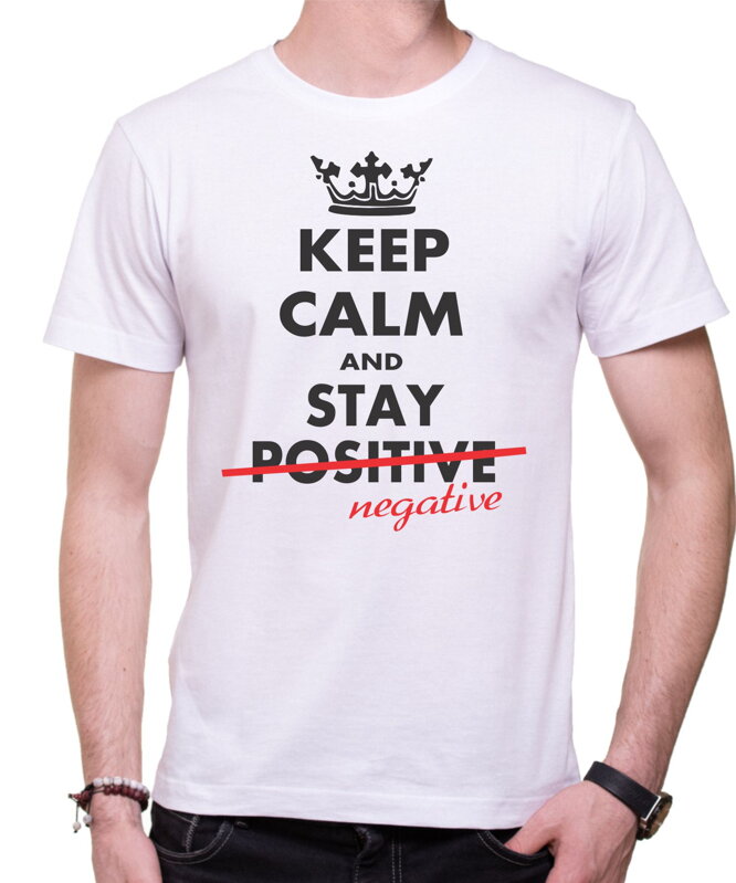 Tričko - KEEP CALM AND STAY NEGATIVE