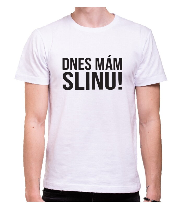 Tričko - Dnes mám slinu!