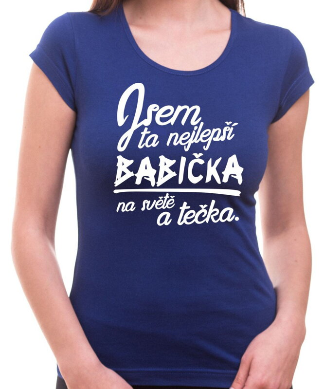 Tričko - Nejlepší babička a tečka Tričko - Nejlepší babička a tečka