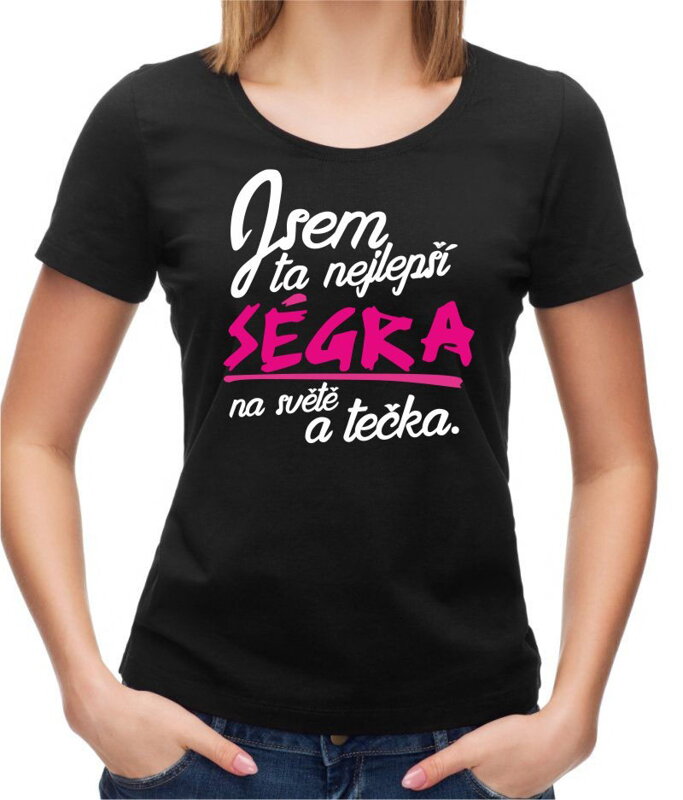 Tričko - Jsem nejlepší ségra a tečka Tričko - Jsem nejlepší ségra a tečka