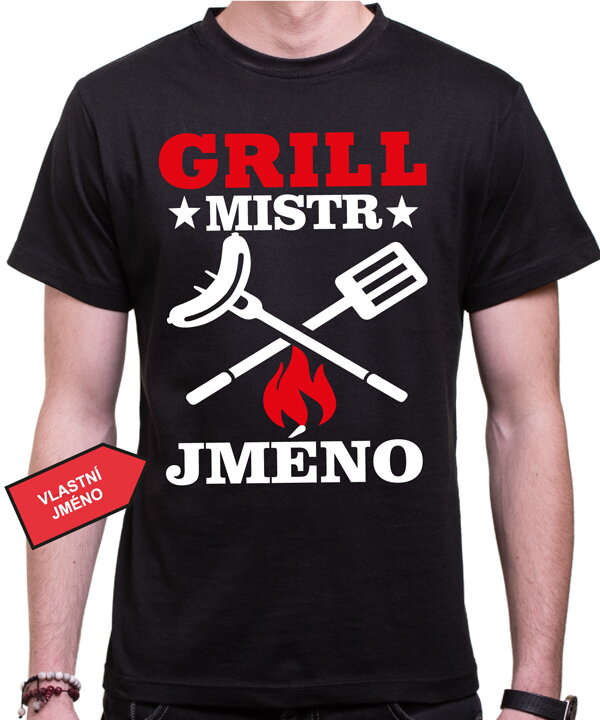 Tričko - (Vlastní jméno) Grillmistr Tričko - (Vlastní jméno) Grillmistr