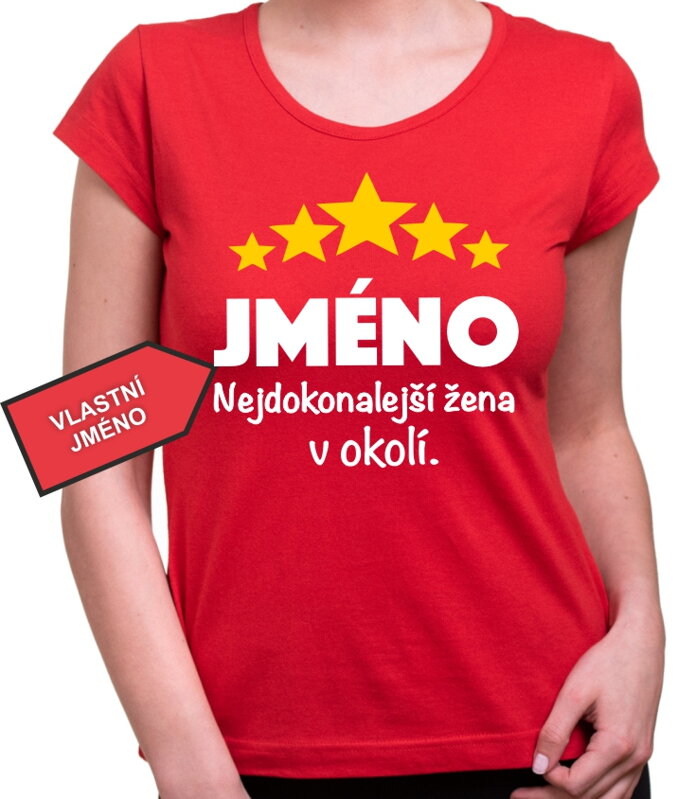 Tričko - (Vlastní jméno) Nejdokonalejší žena v okolí Tričko - (Vlastní jméno) Nejdokonalejší žena v okolí