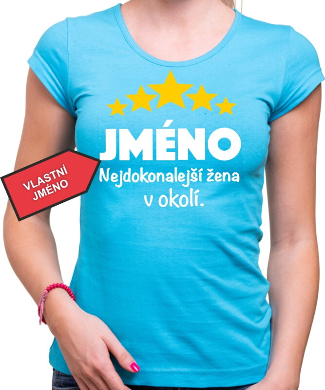 Tričko - (Vlastní jméno) Nejdokonalejší žena v okolí