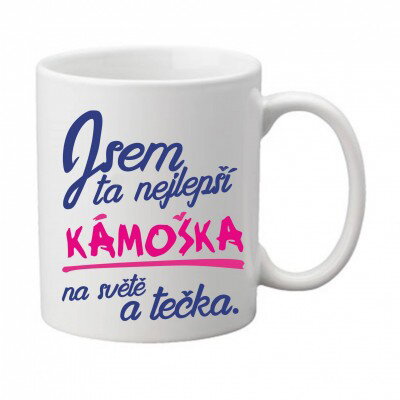 Hrnek - Jsem ta nejlepší kámoška a tečka. Hrnek - Jsem ta nejlepší kámoška a tečka.