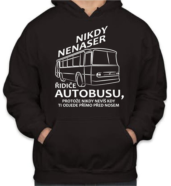 Mikina - Nikdy nenase řidiče autobusu Mikina - Nikdy nenase řidiče autobusu