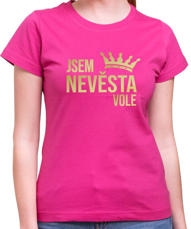 Dámské tričko - Jsem Nevěsta vole - Gold Dámské tričko - Jsem Nevěsta vole - Gold