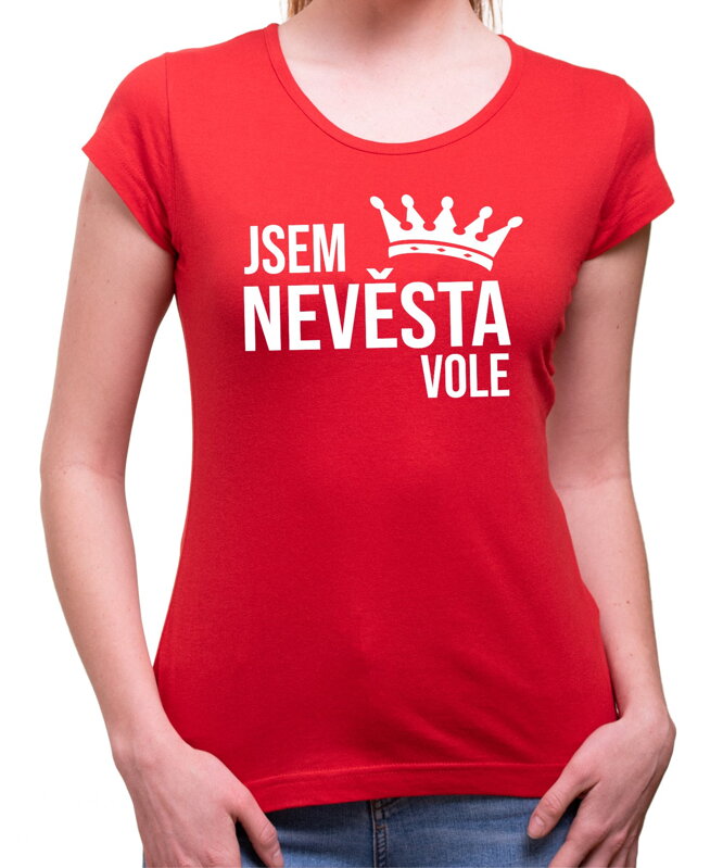 Dámské tričko - Jsem Nevěsta vole Dámské tričko - Jsem Nevěsta vole