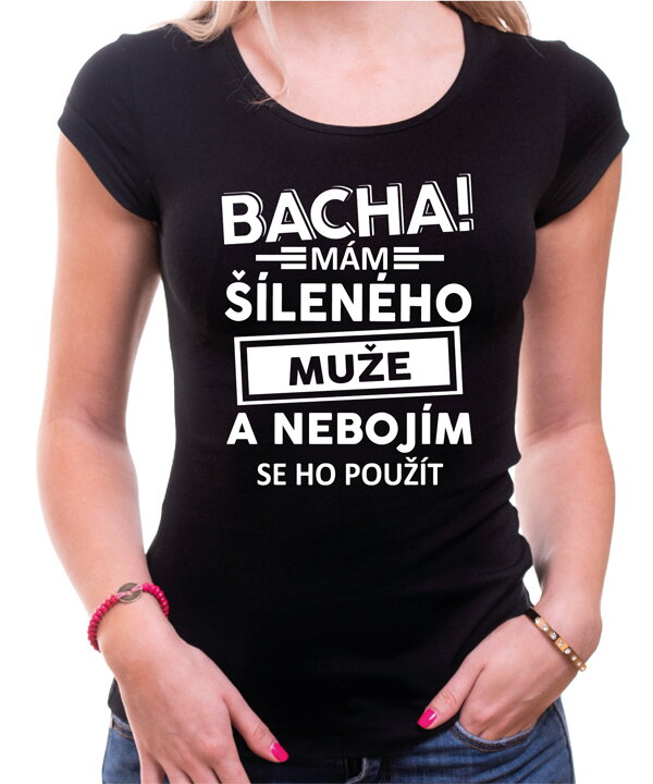 Dámské triko - Bacha! Mám šíleného muže...