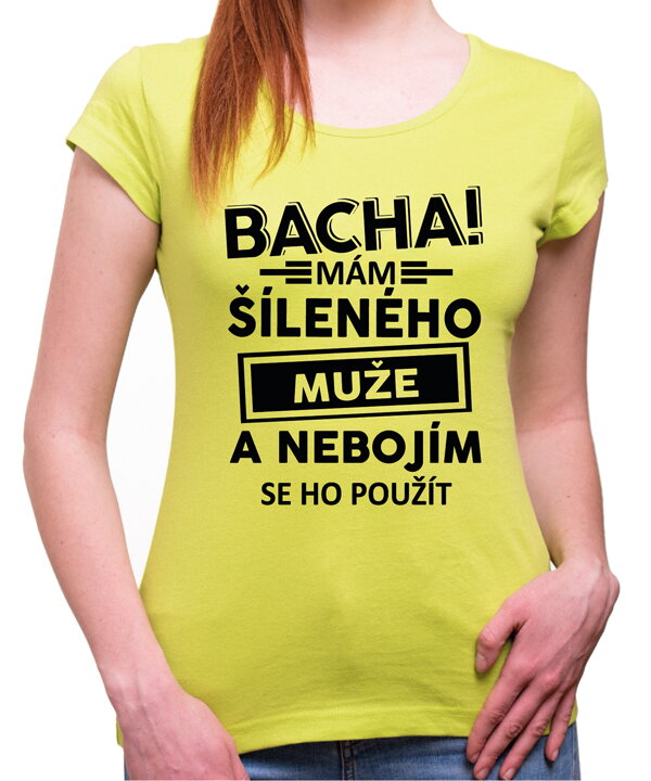 Dámské triko - Bacha! Mám šíleného muže...