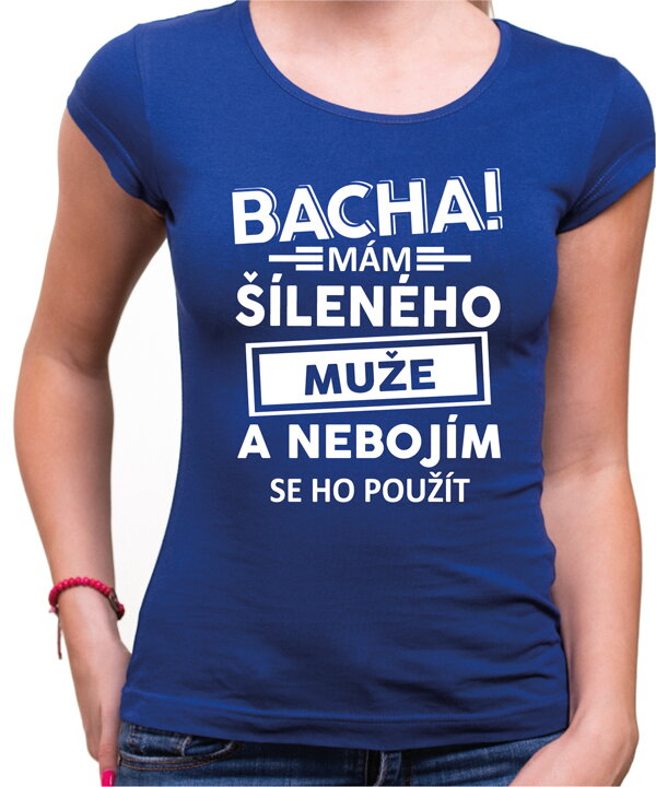 Dámské triko - Bacha! Mám šíleného muže...