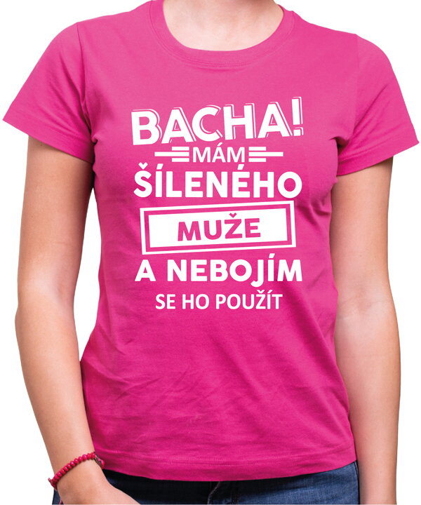 Dámské triko - Bacha! Mám šíleného muže...