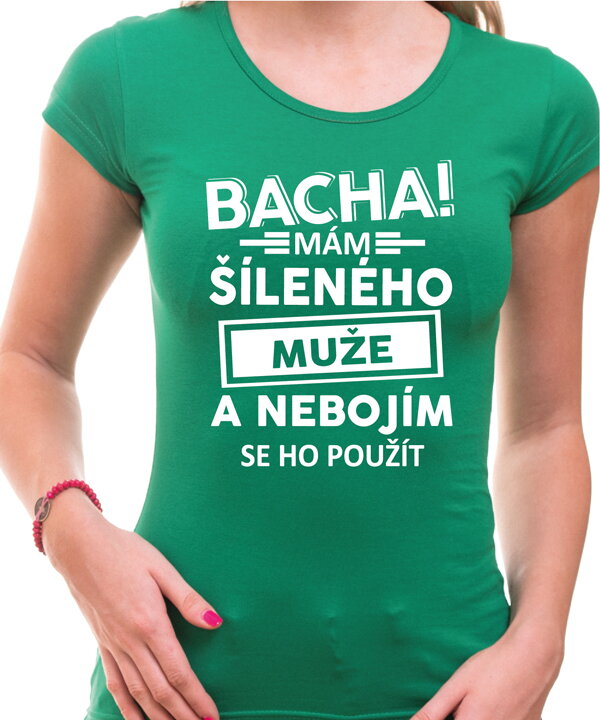 Dámské triko - Bacha! Mám šíleného muže...