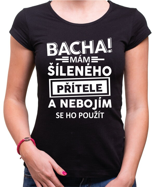 Dámské triko - Bacha! Mám šíleného přítele...