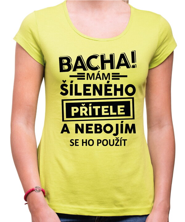 Dámské triko - Bacha! Mám šíleného přítele...