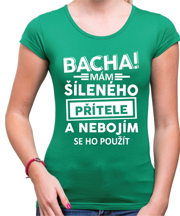 Dámské triko - Bacha! Mám šíleného přítele...