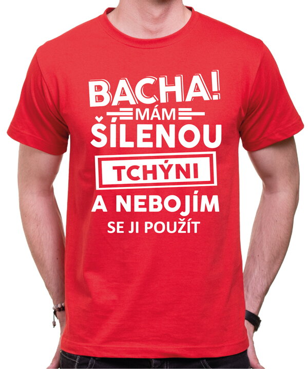 Tričko - Bacha! Mám šílenou tchýni... Tričko - Bacha! Mám šílenou tchýni...