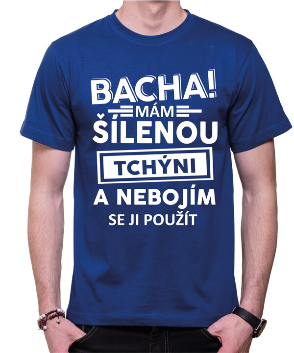 Tričko - Bacha! Mám šílenou tchýni...