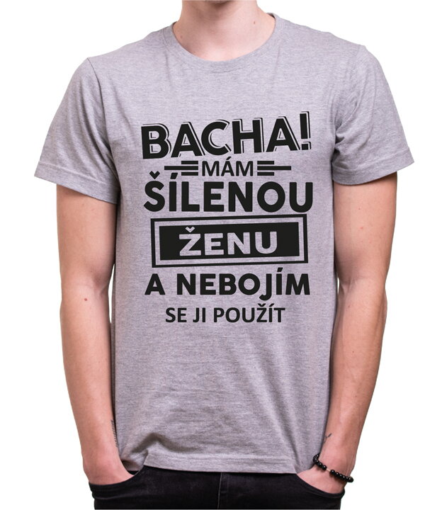 Tričko - Bacha! Mám šílenou ženu...