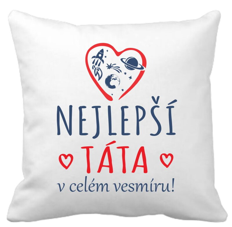 Povlak na polštář - Nejlepší táta v celém vesmíru! Povlak na polštář - Nejlepší táta v celém vesmíru!