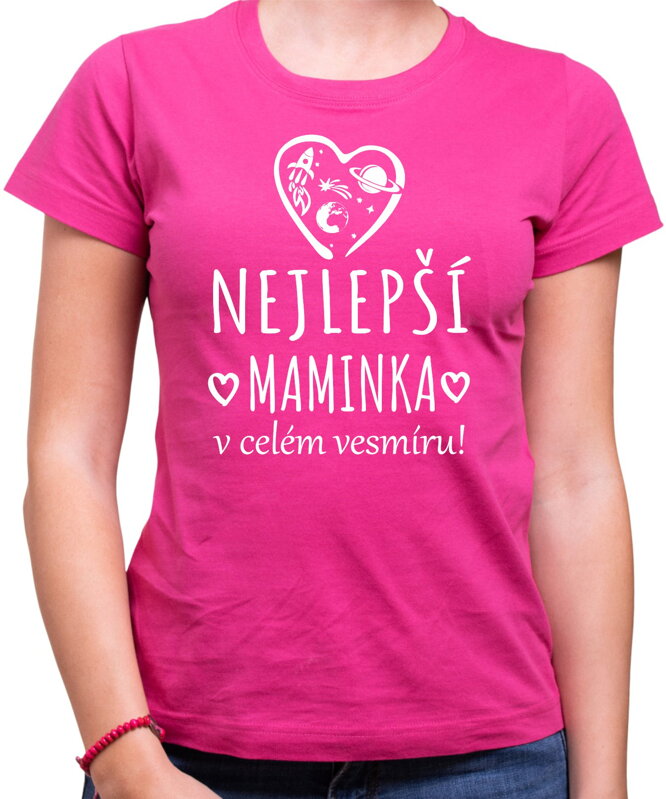 Tričko - Nejlepší maminka v celém vesmíru! Tričko - Nejlepší maminka v celém vesmíru!