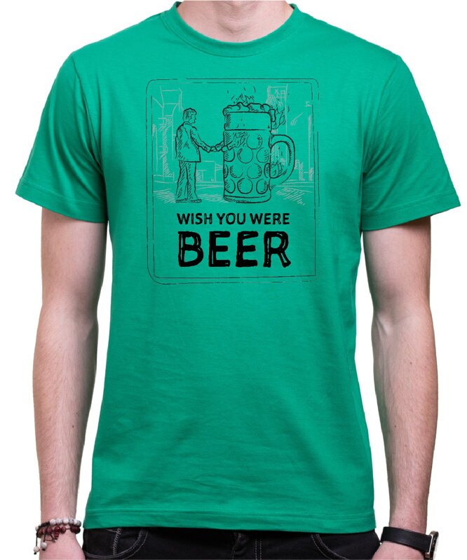 Tričko - Wish you were BEER Tričko - Wish you were BEER