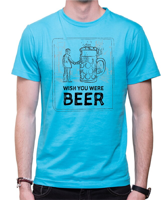 Tričko - Wish you were BEER Tričko - Wish you were BEER