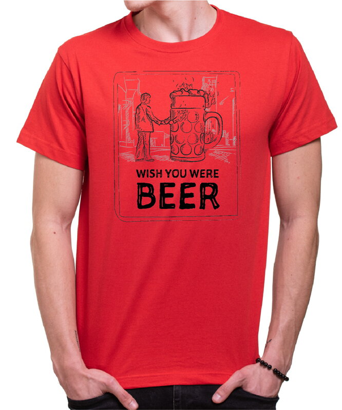 Tričko - Wish you were BEER Tričko - Wish you were BEER
