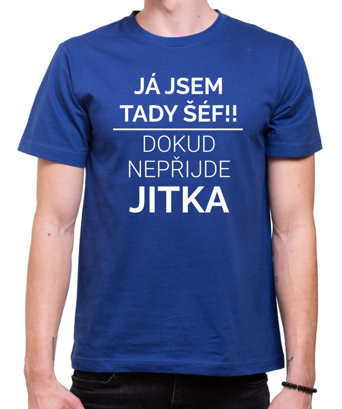 Tričko - Já jsem tady šéf/Šéfka, dokud nepřijde (Vlastní jméno)