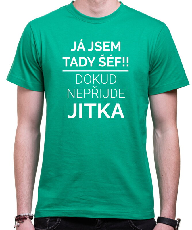 Tričko - Já jsem tady šéf/Šéfka, dokud nepřijde (Vlastní jméno)