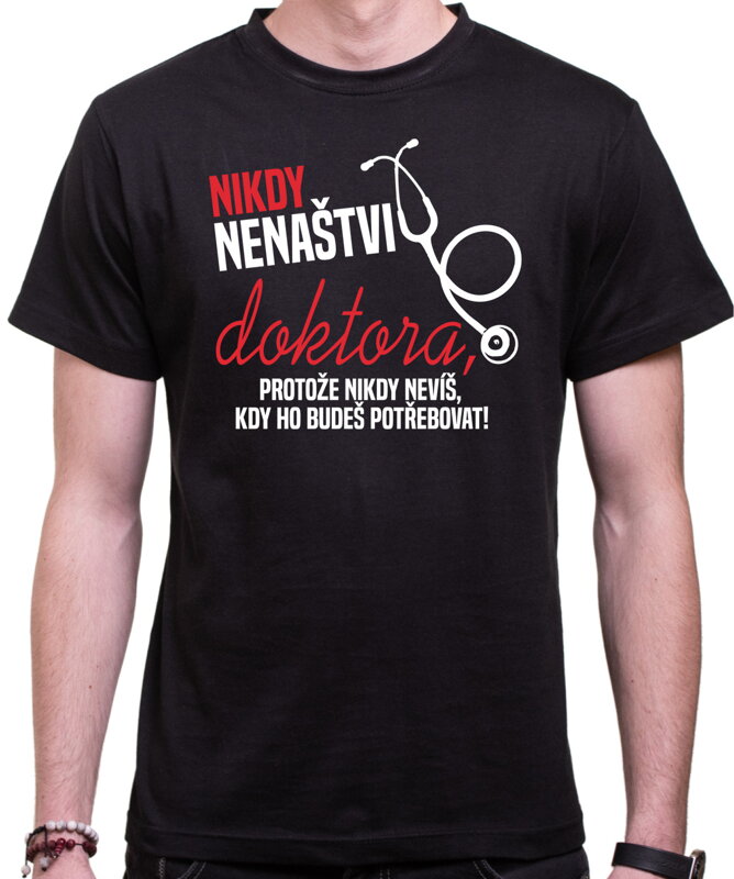 Tričko - Nikdy nenaštvi doktora