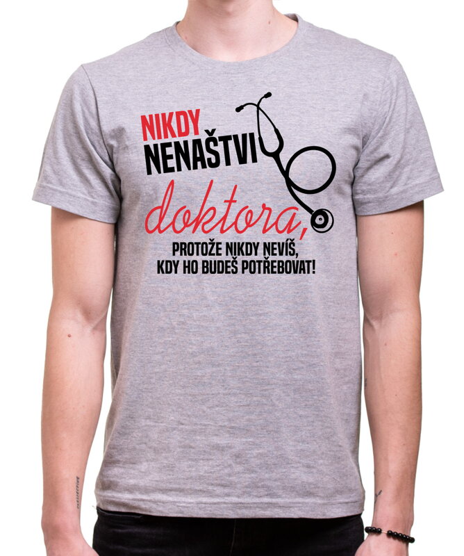 Tričko - Nikdy nenaštvi doktora