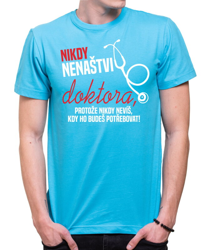 Tričko - Nikdy nenaštvi doktora