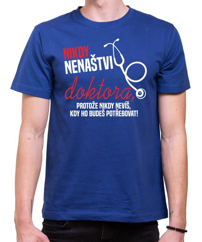 Tričko - Nikdy nenaštvi doktora